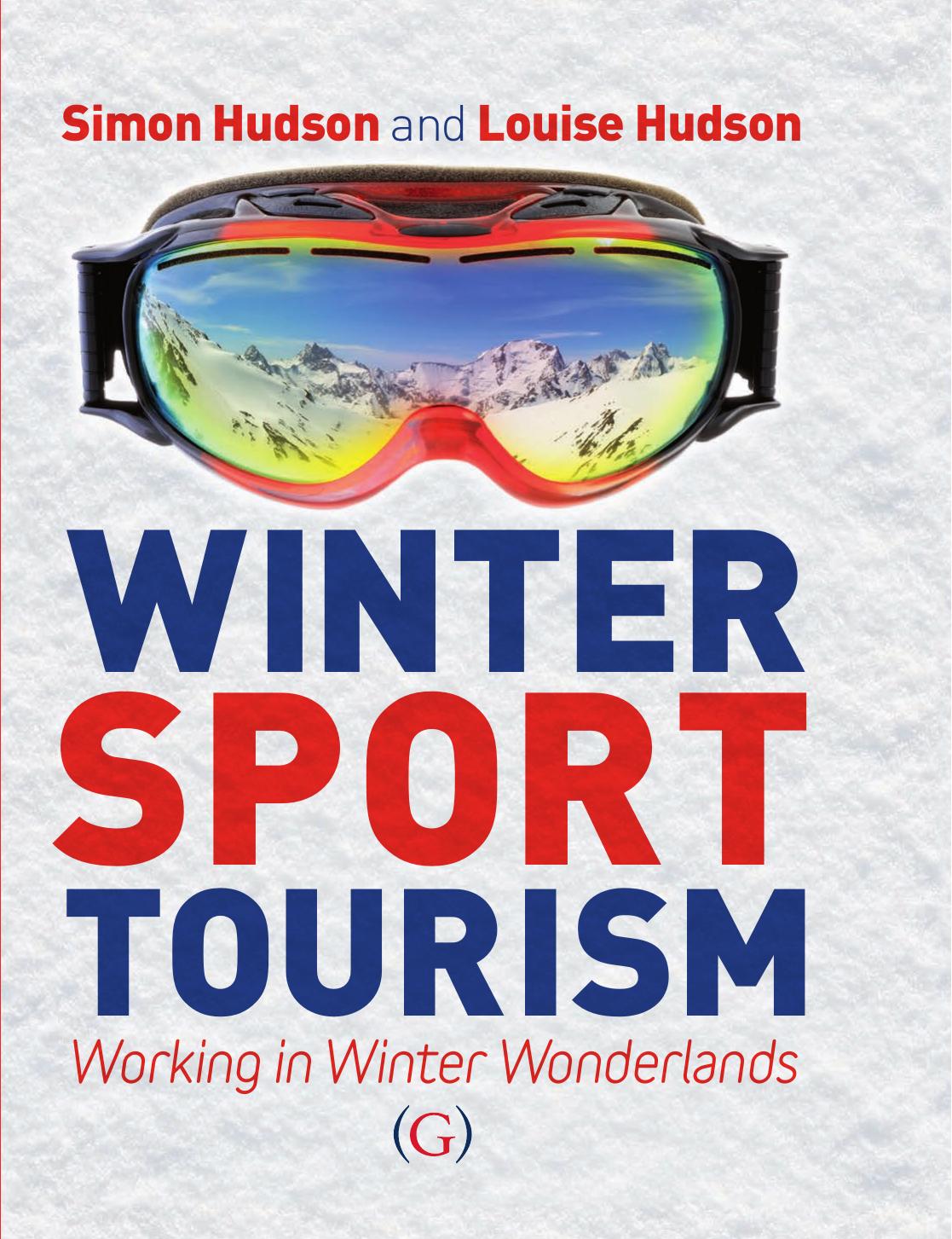 Winter Sport Tourism : Working in Winter Wonderlands by Simon Hudson; Louise Hudson