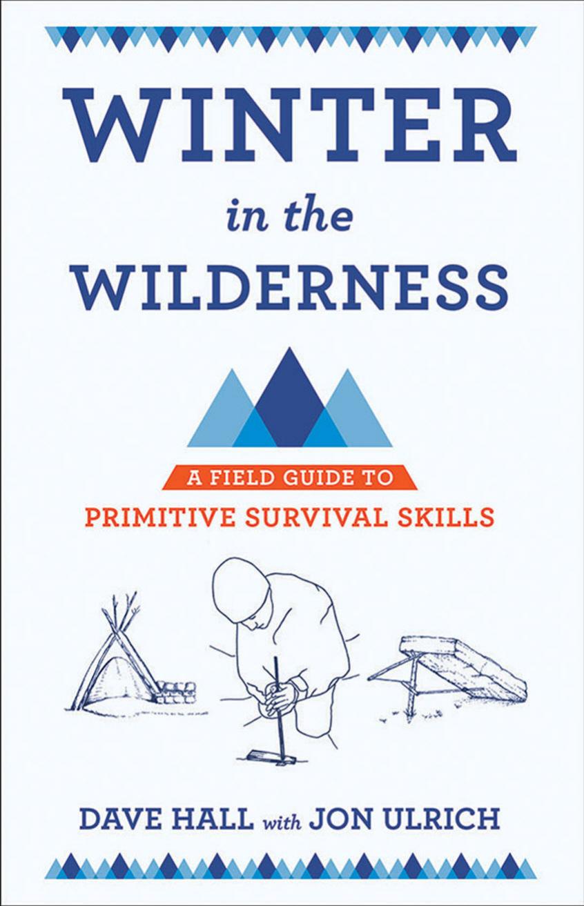 Winter in the wilderness: a field guide to primitive survival skills by Hall Dave;Ulrich Jon