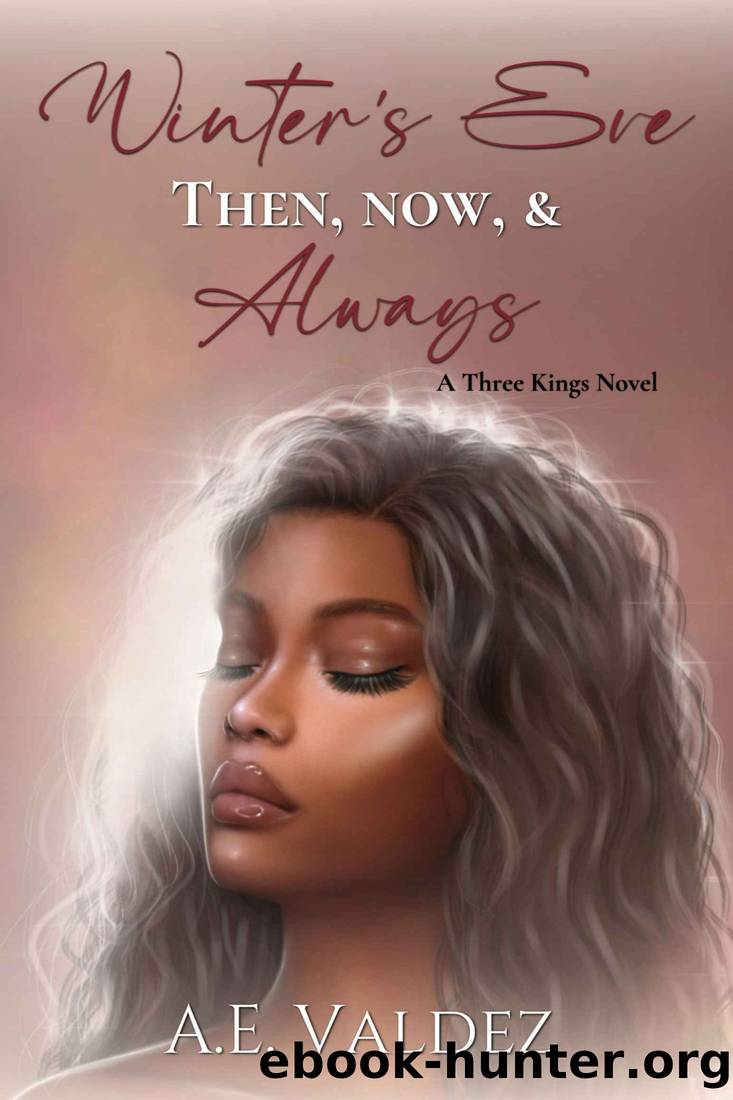 Winter's Eve Then, Now, & Always: A Three Kings Novel (Three Kings Billionaire Series Book 2) by A.E. Valdez