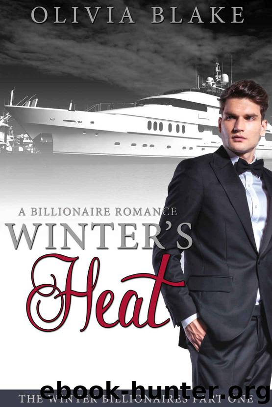 Winter's Heat: A Billionaire Romance (The Winter Billionaires Book 1) by Blake Olivia