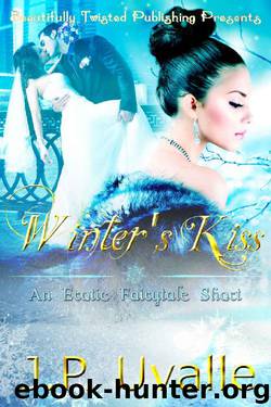 Winter's Kiss (An Erotic Fairytale Short Book 1) by J. P. Uvalle