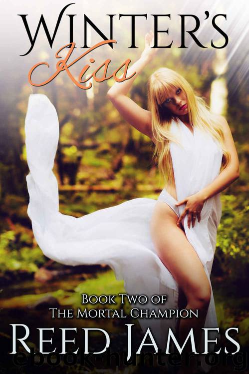 Winter's Kiss (Book Two of the Mortal Champion): (A Supernatural, Fairy, College, Erotic Romance) by Reed James