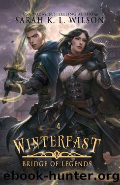 Winterfast: A Tale of Fantasy and Magic (Bridge of Legends Book 4) by Sarah K. L. Wilson