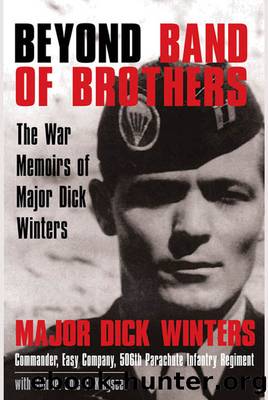 Winters, Dick - Beyond Band of Brothers: The War Memoirs of Major Dick Winters by Winters Dick