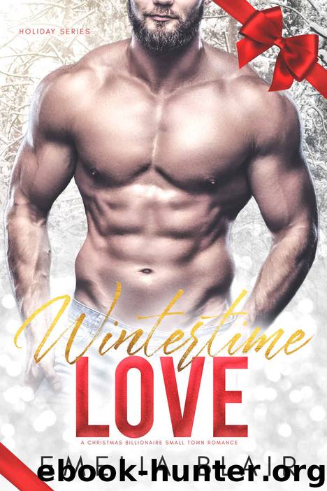 Wintertime Love: A Christmas Billionaire Small Town Romance by Blair Emelia
