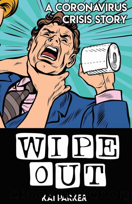 Wipe Out (The Coronavirus Crisis, #1) by Kai Parker