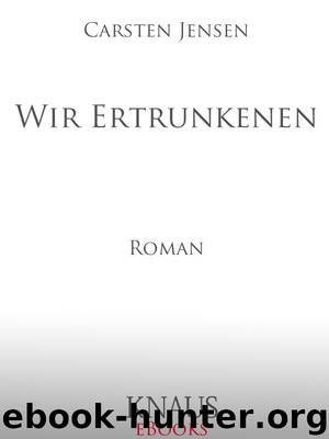 Wir Ertrunkenen by Carsten Jensen