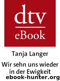 Wir sehn uns wieder in der Ewigkeit by Tanja Langer