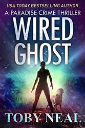 Wired Ghost by Toby Neal