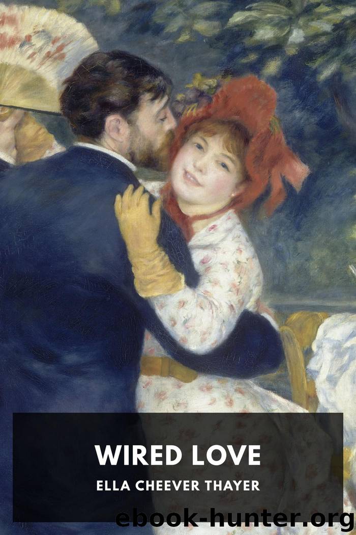 Wired Love by Ella Cheever Thayer