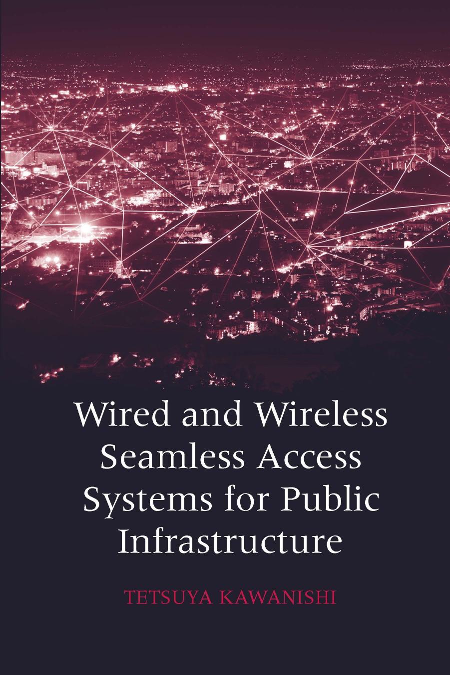 Wired and Wireless Seamless Access Systems for Public Infrastructure by Tetsuya Kawanishi