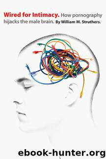 Wired for Intimacy by William M. Struthers