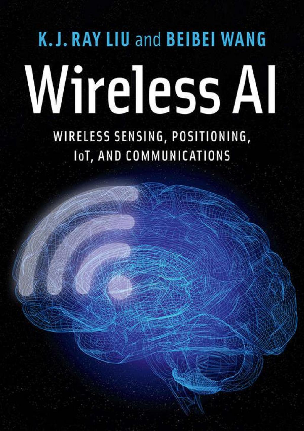 Wireless AI : Wireless Sensing, Positioning, IoT, and Communications by Unknow