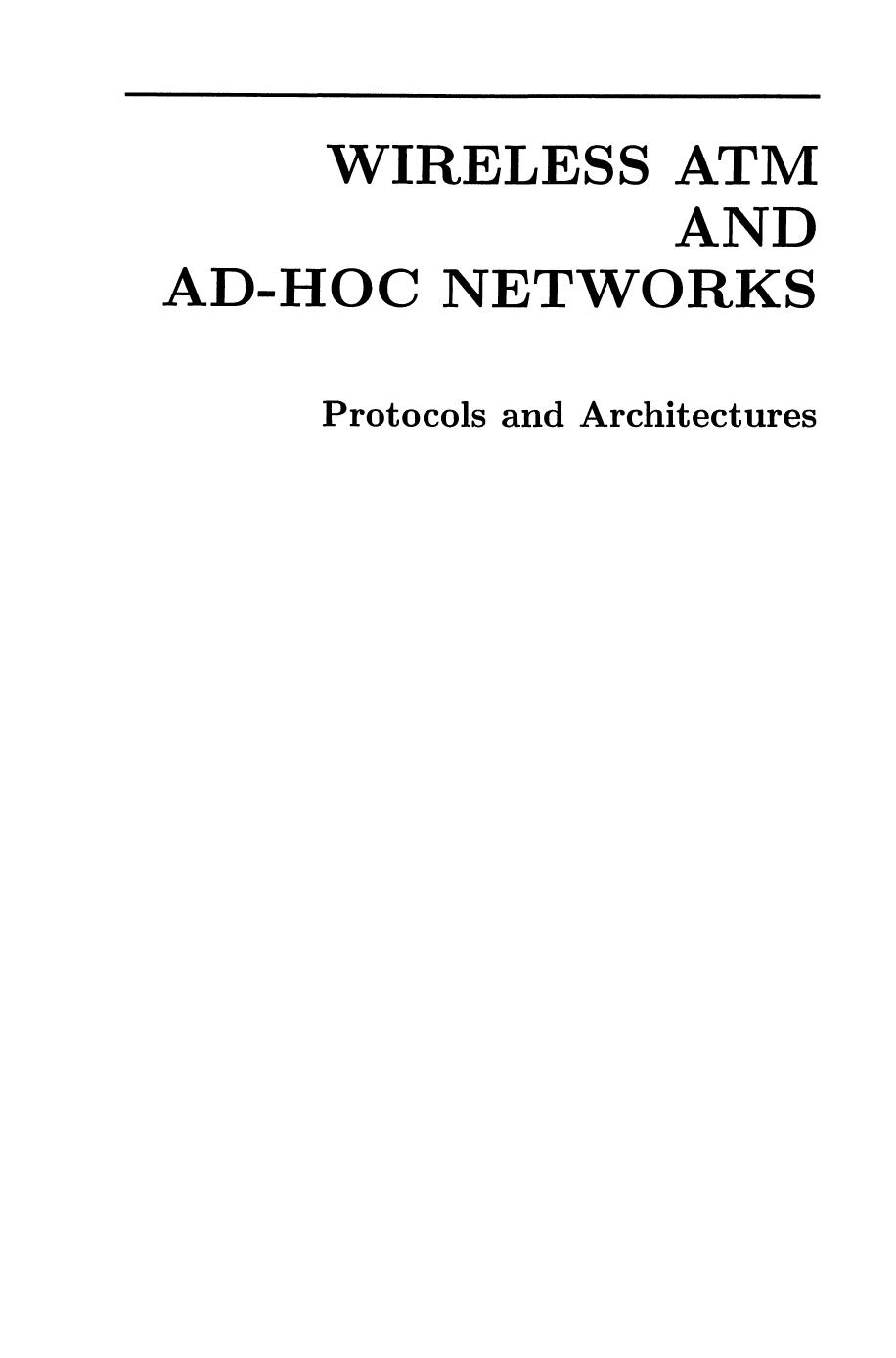 Wireless ATM and Ad-Hoc Networks: Protocols and Architectures by C-K Toh Ph.D. (auth.)