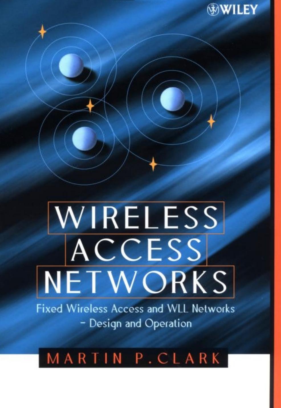 Wireless Access Networks: Fixed Wireless Access and WLL Networks -- Design and Operation (Repost) by Martin P. Clark