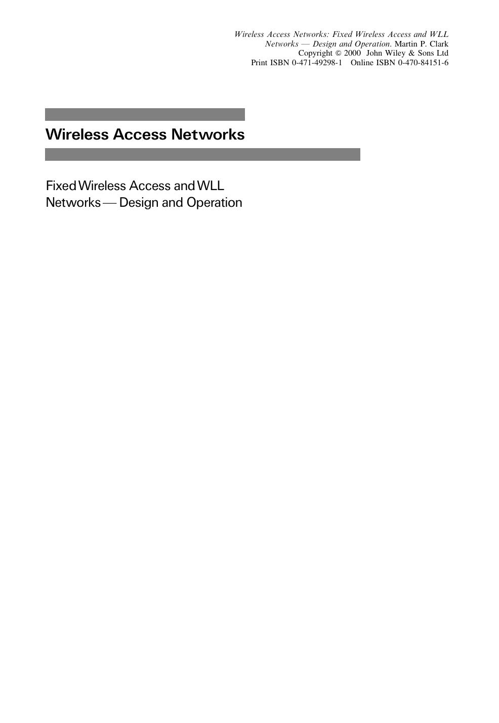 Wireless Access Networks: Fixed Wireless Access and WLL NetworksÂ -Â Design and Operation by Martin P. Clark(auth.)