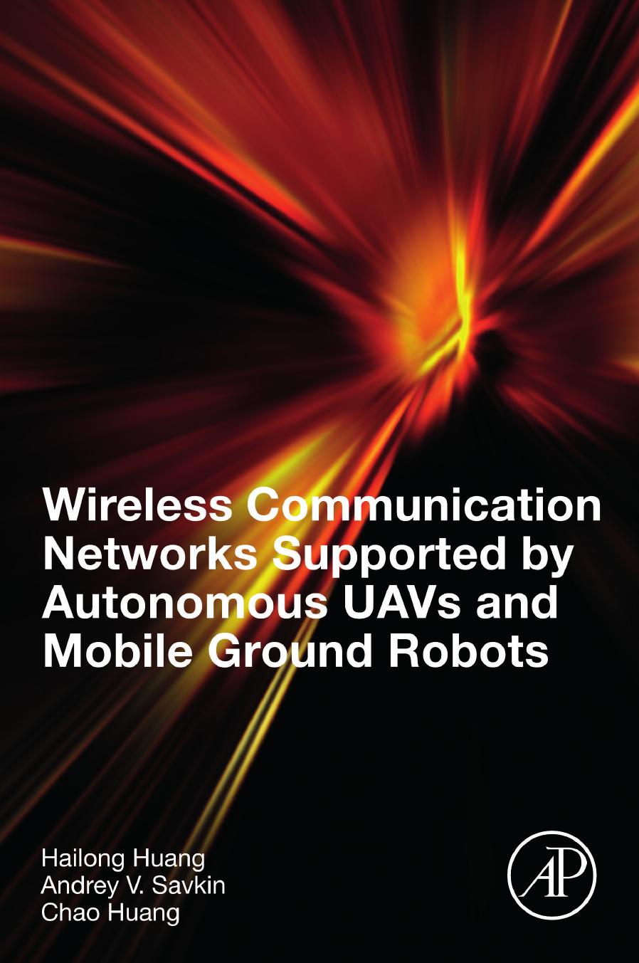 Wireless Communication Networks Supported by Autonomous UAVs and Mobile Ground Robots by Hailong Huang & Andrey V. Savkin & Chao Huang