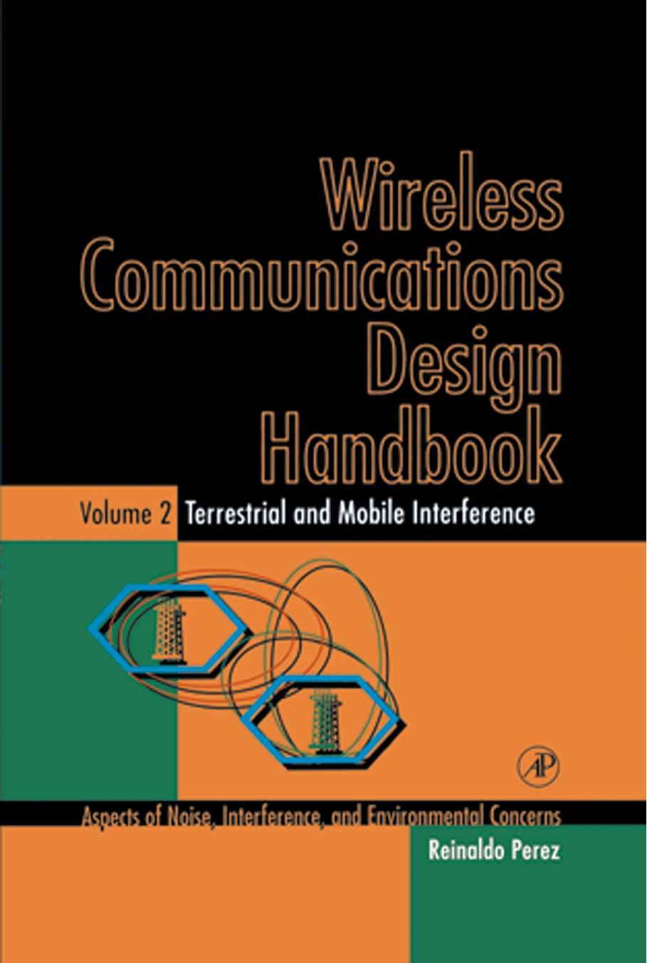Wireless Communications Design Handbook - Terrestrial and Mobile Interference by Reinaldo Perez