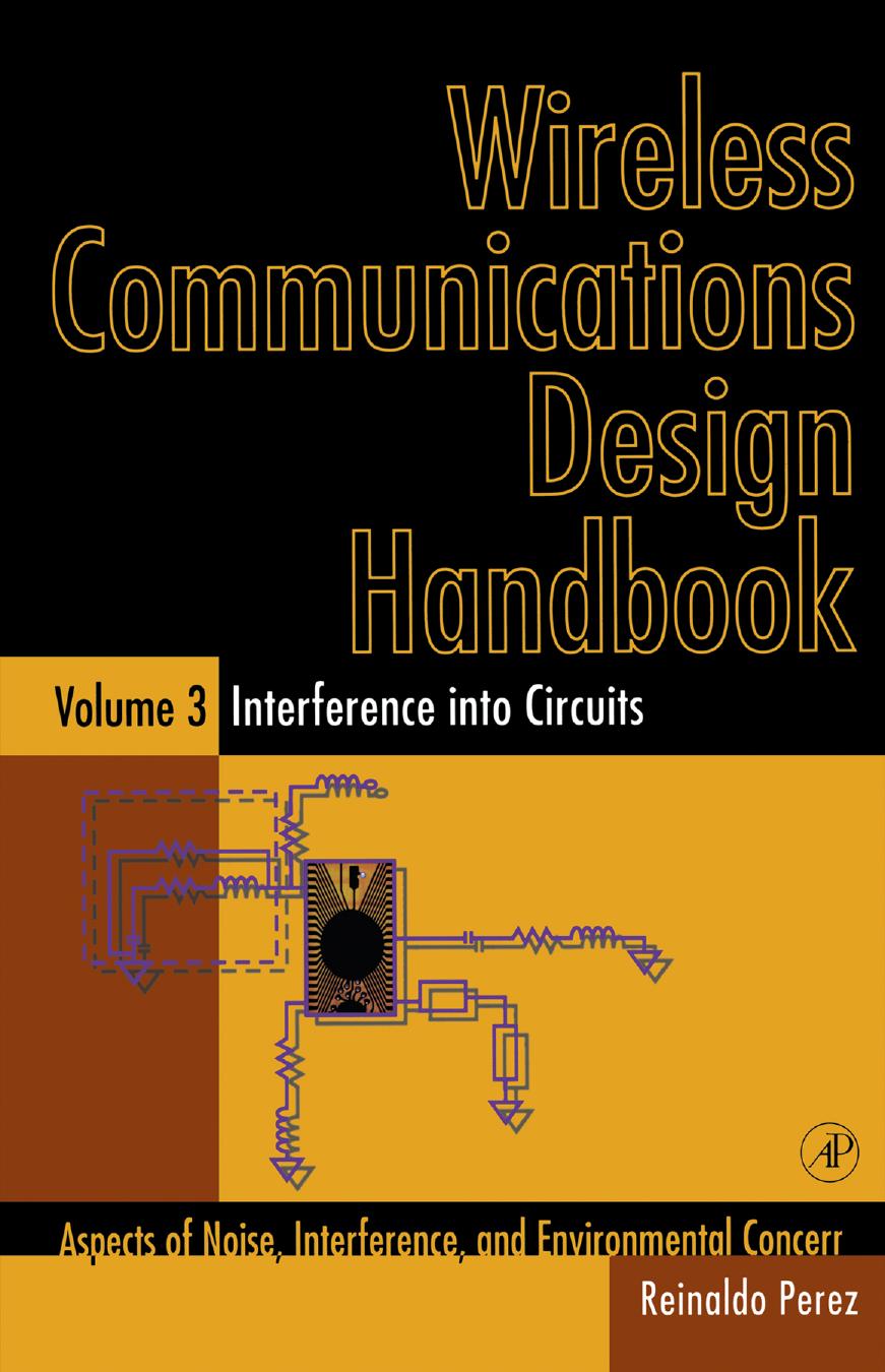 Wireless Communications Design Handbook. Volume 3, Interference Into Circuits by Perez Reinaldo