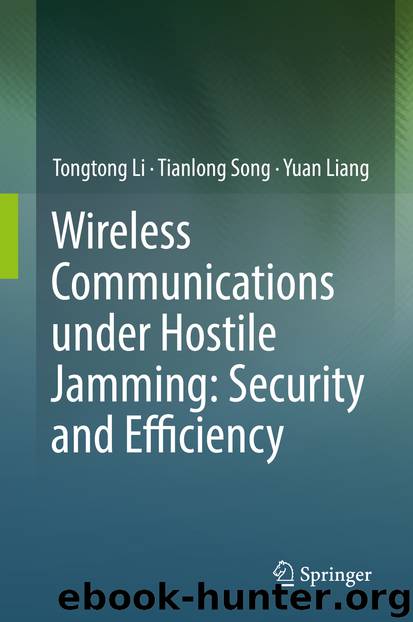 Wireless Communications under Hostile Jamming: Security and Efficiency by Tongtong Li & Tianlong Song & Yuan Liang