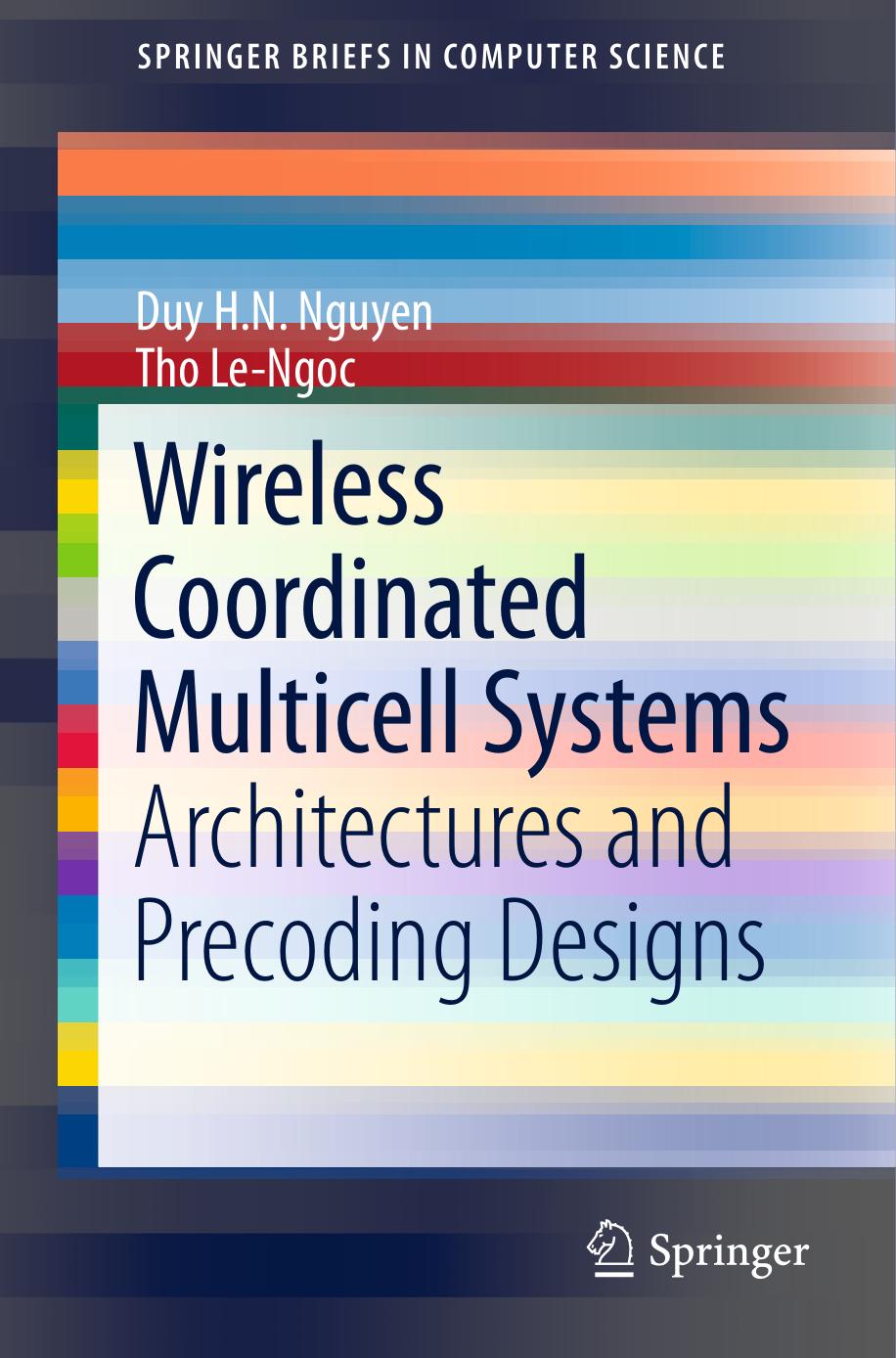 Wireless Coordinated Multicell Systems: Architectures and Precoding Designs by Duy H. N. Nguyen Tho Le-Ngoc (auth.)