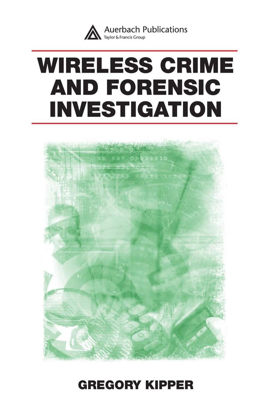 Wireless Crime and Forensic Investigation by Gregory Kipper