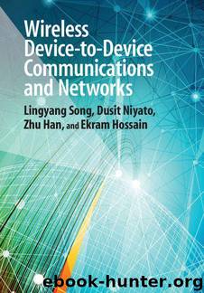 Wireless Device-to-Device Communications and Networks by Song Lingyang & Niyato Dusit & Han Zhu & Hossain Ekram