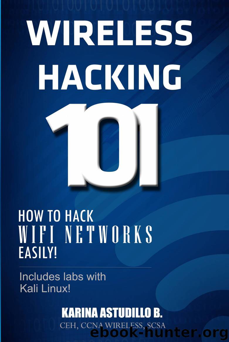 Wireless Hacking 101 by karina astudillo
