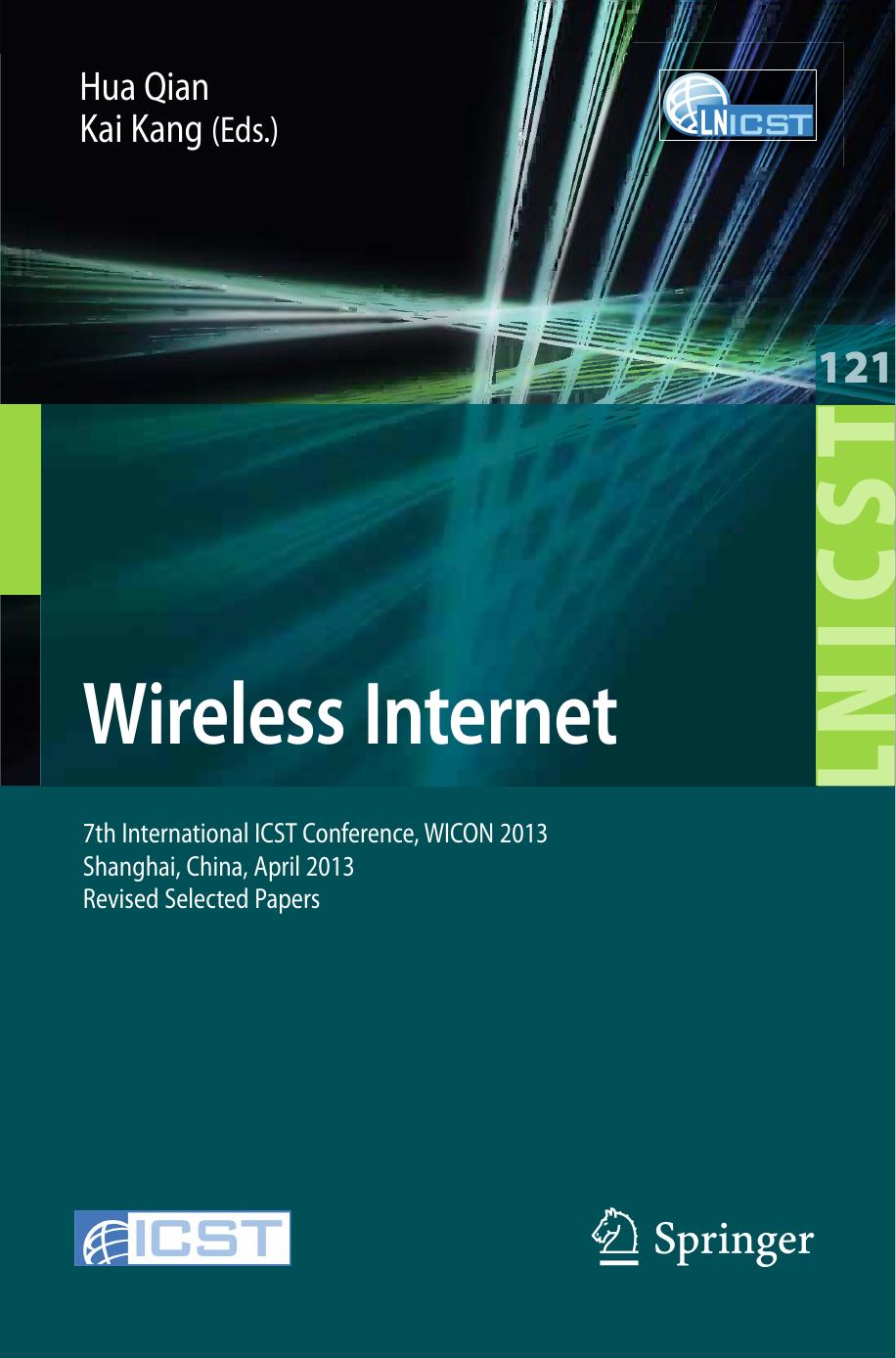 Wireless Internet: 7th International ICST Conference, WICON 2013, Shanghai, China, April 11-12, 2013, Revised Selected Papers by Sunzeng Cai Haiping Jiang Hua Qian Weidong Xiang (auth.) Hua Qian Kai Kang (eds.)