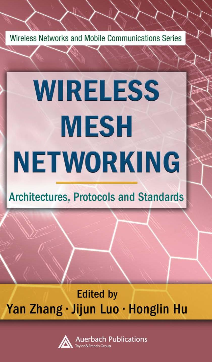 Wireless Mesh Networking: Architectures, Protocols and Standards (Wireless Networks and Mobile Communications) by Yan Zhang Jijun Luo Honglin Hu