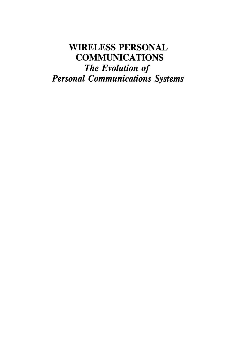 Wireless Personal Communications: The Evolution of Personal Communications Systems by Thomas F. Evans (auth.) Theodore S. Rappaport Brian D. Woerner Jeffrey H. Reed (eds.)