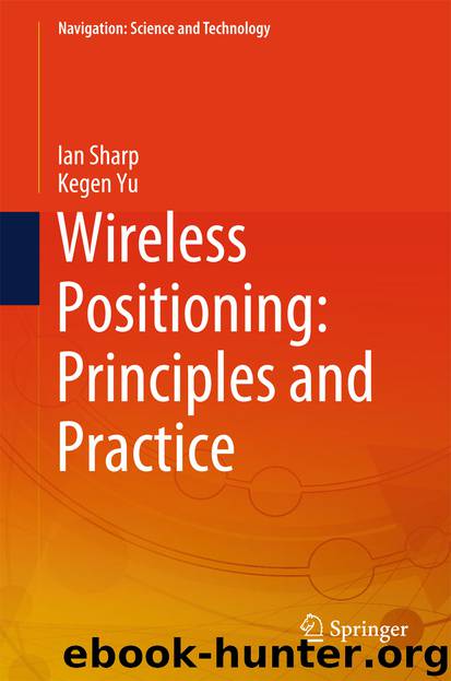 Wireless Positioning: Principles and Practice by Ian Sharp & Kegen Yu
