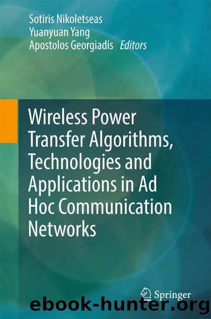 Wireless Power Transfer Algorithms, Technologies and Applications in Ad Hoc Communication Networks by Sotiris Nikoletseas Yuanyuan Yang & Apostolos Georgiadis