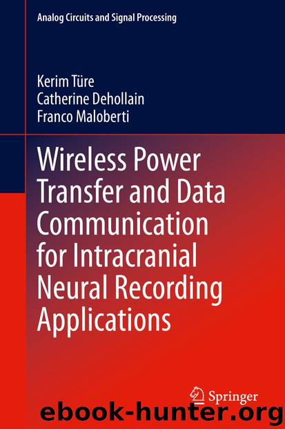 Wireless Power Transfer and Data Communication for Intracranial Neural Recording Applications by Kerim Türe & Catherine Dehollain & Franco Maloberti