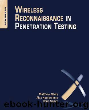 Wireless Reconnaissance in Penetration Testing by Matthew Neely & Alex Hamerstone & Chris Sanyk