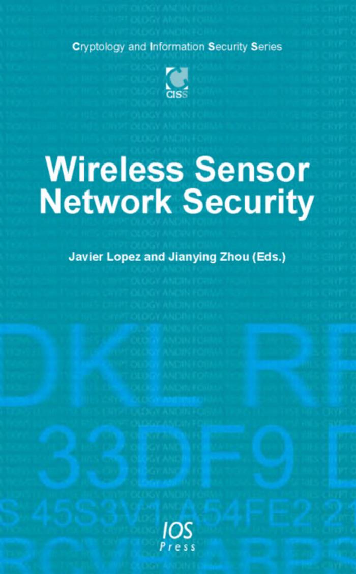 Wireless Sensor Network Security (Cryptology and Information Security) (Cryptology and Information Security) by Javier Lopez Jianying Zhou