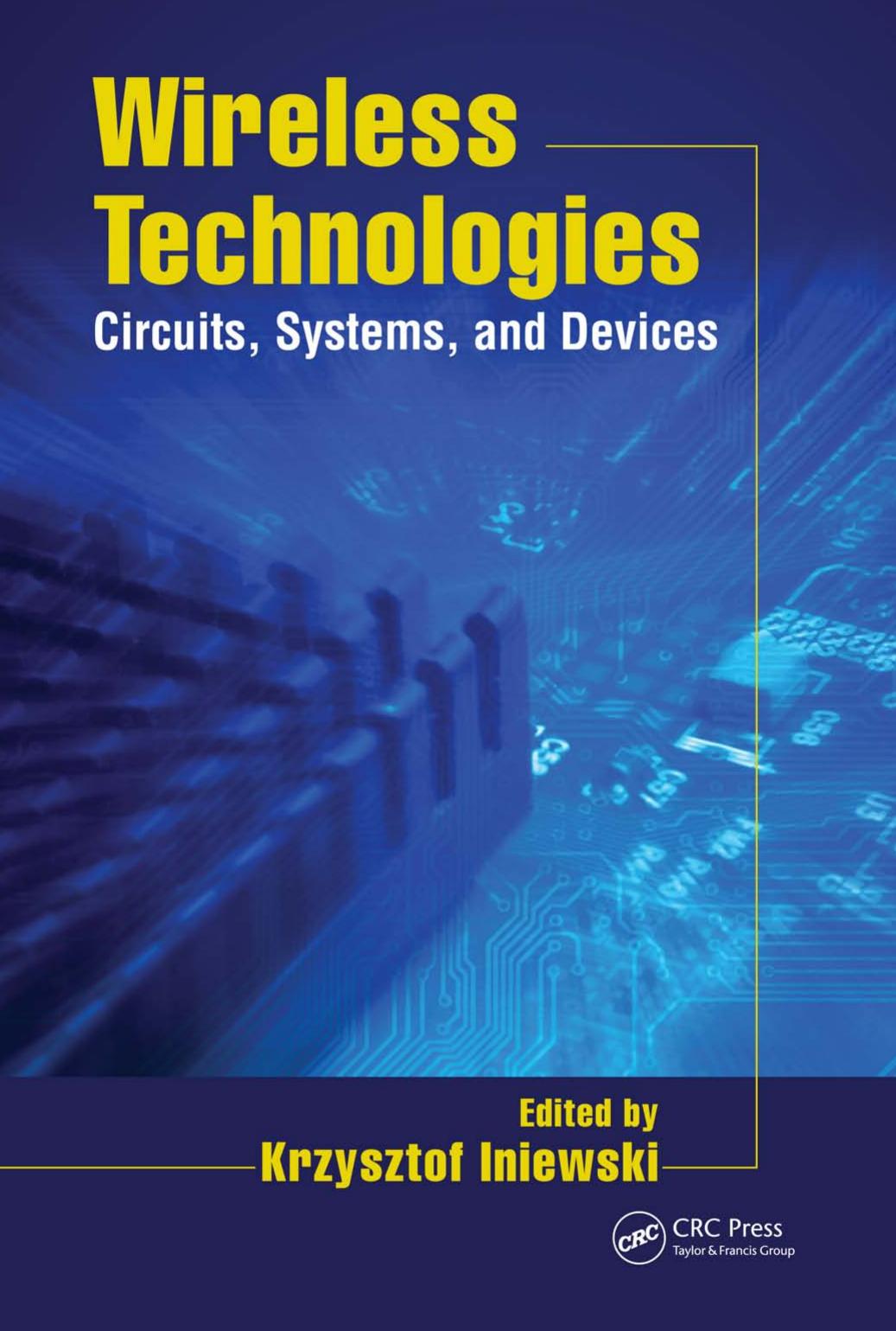 Wireless Technologies: Circuits, Systems, and Devices by Krzysztof Iniewski
