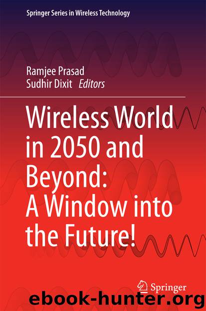 Wireless World in 2050 and Beyond: A Window into the Future! by Ramjee Prasad & Sudhir Dixit