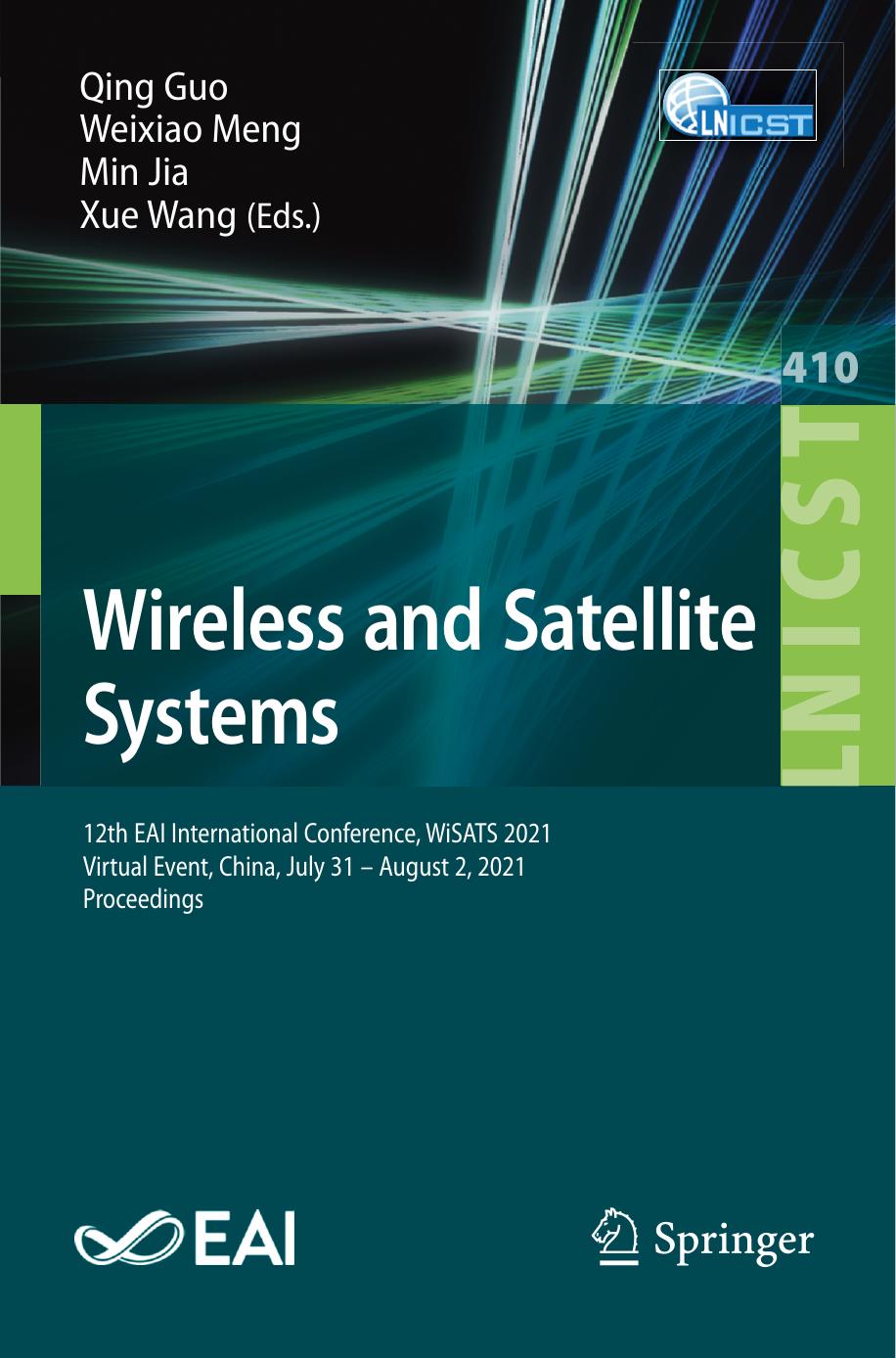 Wireless and Satellite Systems: 12th EAI International Conference, WiSATS 2021, Virtual Event, China, July 31 â August 2, 2021, Proceedings (Lecture ... and Telecommunications Engineering, 410) by Qing Guo (editor) Weixiao Meng (editor) Min Jia (editor) Xue Wang (editor)