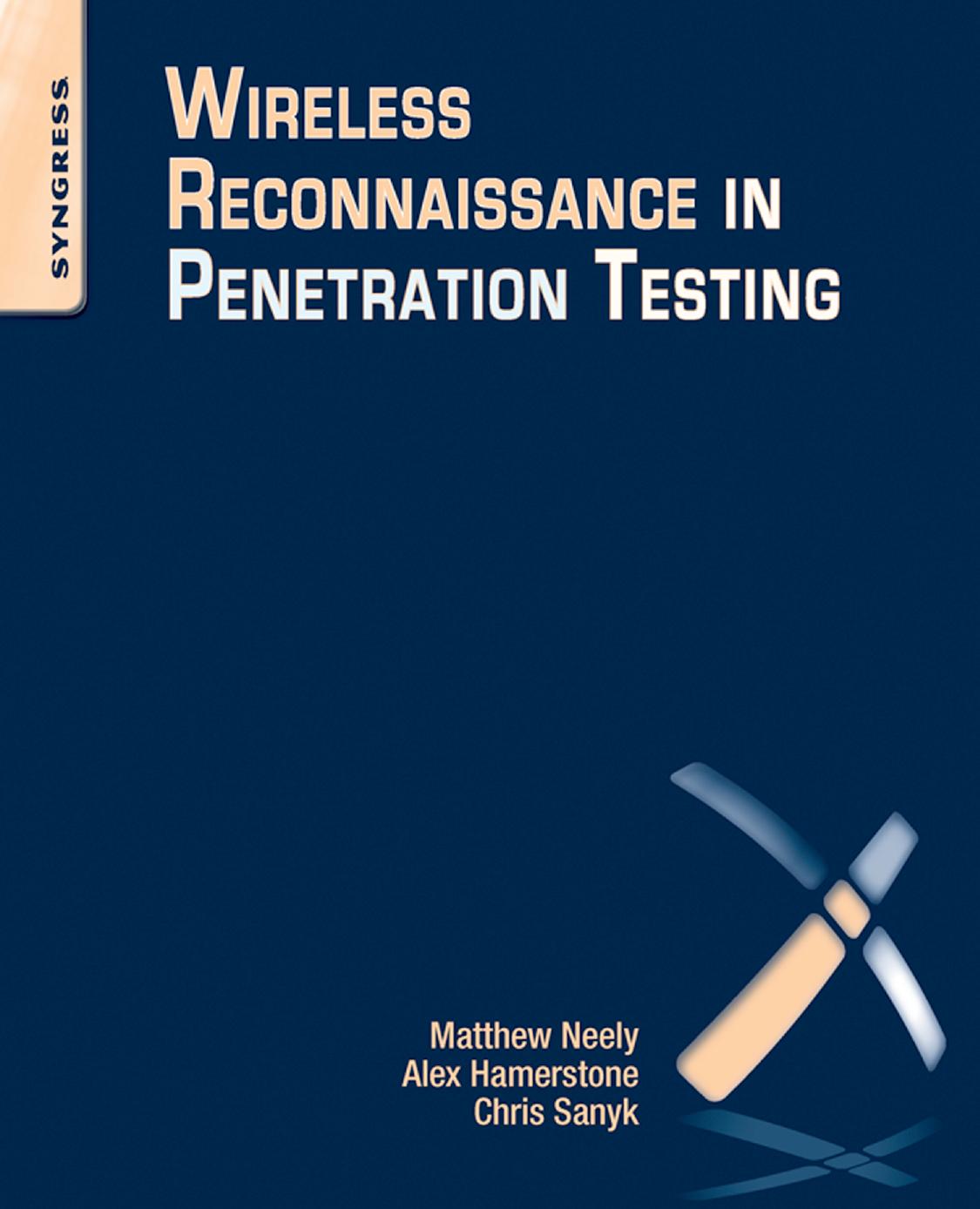 Wireless reconnaissance in penetration testing [recurso electrÃ³nico] by Hamerstone Alex;Neely Matthew;Sanyk Chris