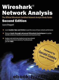 Wireshark Network Analysis (Second Edition): The Official Wireshark Certified Network Analyst Study Guide by Chappell Laura