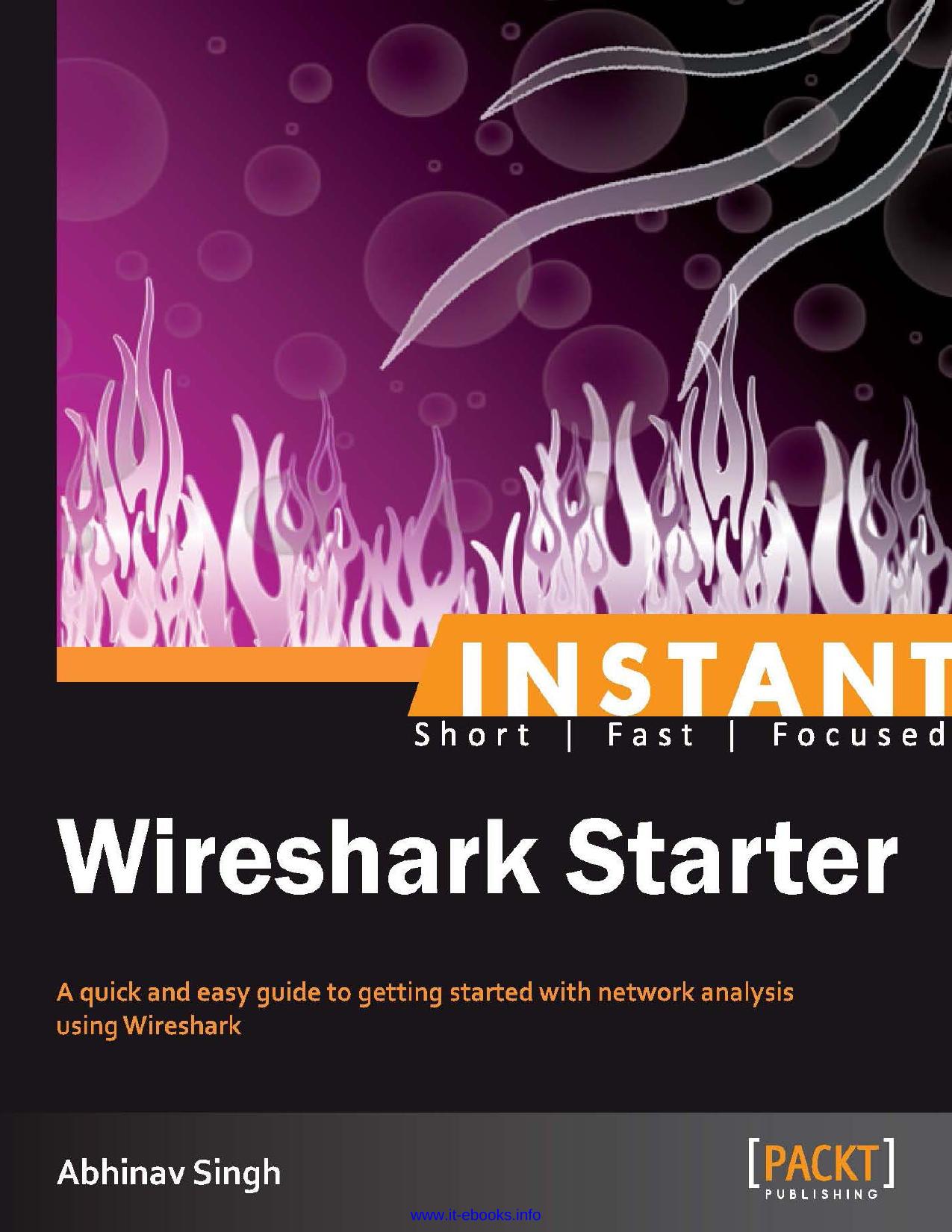 Wireshark Starter: A quick and easy guide to getting started with network analysis using Wireshark by Abhinav Singh