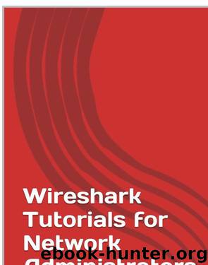 Wireshark Tutorials for Network Administrators by sachin p