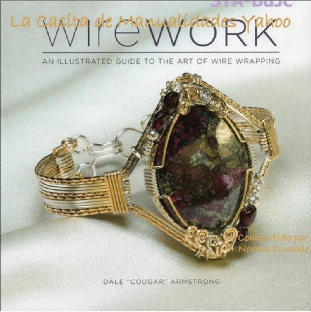 Wirework: An Illustrated Guide to the Art of Wire Wrapping by Dale Armstrong