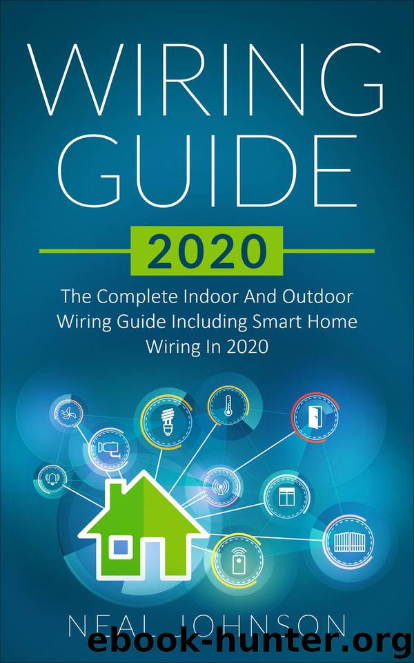 Wiring Guide 2020: The Complete Indoor And Outdoor Wiring Guide Including Smart Home Wiring In 2020 by Johnson Neal