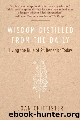Wisdom Distilled From the Daily_Living the Rule of St. Benedict Today by Joan D. Chittister