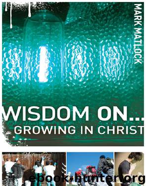 Wisdom On ... Growing in Christ by Mark Matlock