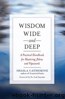 Wisdom Wide and Deep by Shaila Catherine