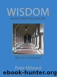 Wisdom and the Well-Rounded Life by Milward Peter;