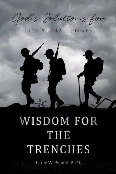 Wisdom for the Trenches by Larry W. Poland Ph.D
